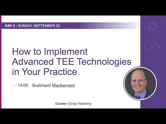 Thumbnail for TPES 2024: Dr  Burkhard Mackensen "How to implement advanced TEE technologies in your practice"