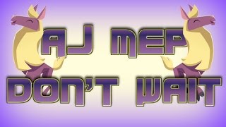 Don't wait // AJ MEP // COMPLETED