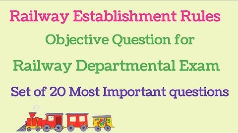 Railway Establishment Rules Objective Questions for LDCE Exam 2023 APO,AFA,AOM,ACM,AEE,ADME ETC SPCL
