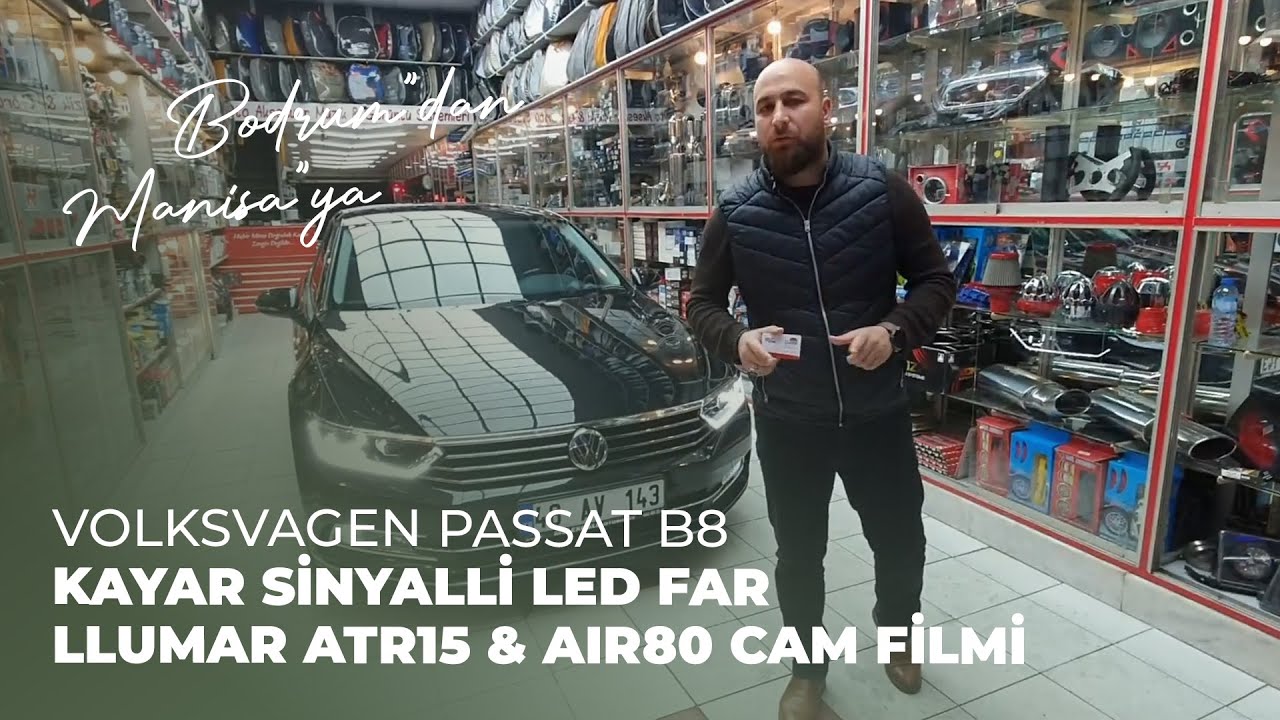 Bodrum'dan Manisa'ya // Volkswagen Passat B8 // Kayar Sinyalli Led Far, LLumar ATR15 & AIR80 Film