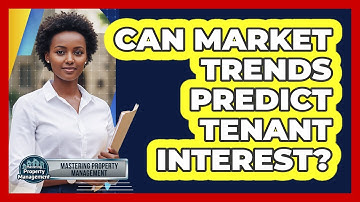Can Market Trends Predict Tenant Interest?