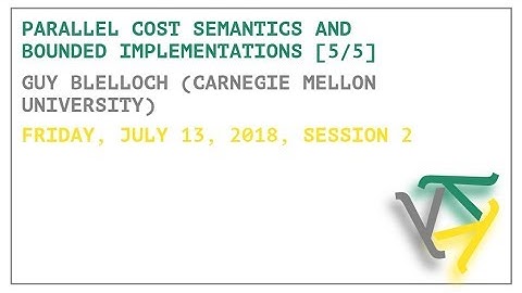 Parallel Cost Semantics and Bounded Implementations [5/5] - Guy Blelloch - OPLSS 2018