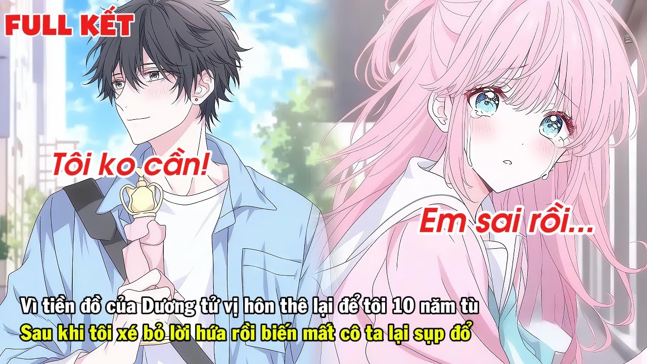 FULL | VÌ TIỀN ĐỒ CỦA DƯƠNG TỬ VỊ HÔN THÊ CHO TÔI 10 NĂM TÙ, SAU KHI XÉ BỎ LỜI HỨA TÔI BIẾN MẤT...