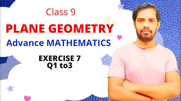 || PLANE GEOMETRY ||  CLASS 9 || ADVANCE MATHS|| EX 7