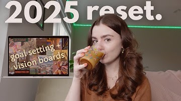 2025 RESET ✨ goals + intentions, vision boards, reflections