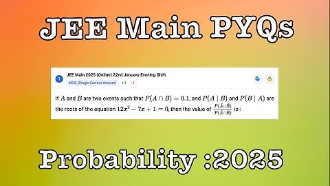 If A and  B are two events such that , and  and  are the roots of the equation , then the value of
