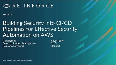 AWS re:Inforce 2019: Build Security in CI/CD Pipelines for Effective Security Automation (SDD351-S)