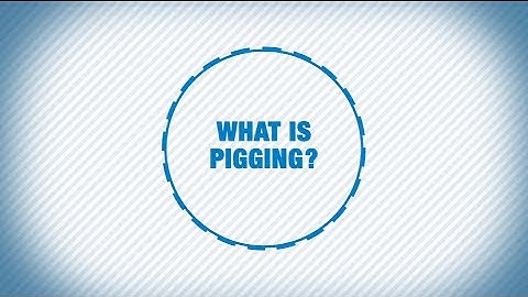 What is pigging?