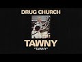 Drug Church - New Song "Tawny"