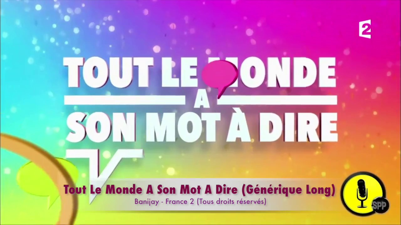 TOUT LE MONDE A SON MOT A DIRE - Générique (Version Longue) - YouTube