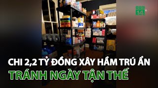 Chi 2,2 tỷ đồng xây hầm trú ẩn tránh ngày tận thế | VTC14