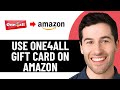 HOW TO USE ONE4ALL GIFT CARD ON AMAZON 2026 FULL GUIDE