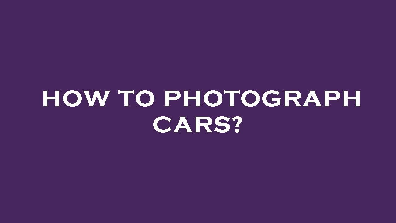 How to photograph cars? YouTube