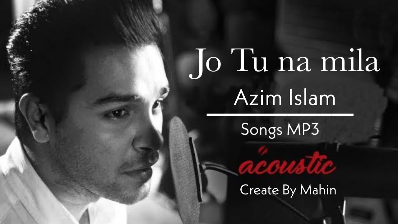 Bure hai kya itne Tum aa na sake jo milne  Jo Tu Na Mila  Song by Asim Azhar