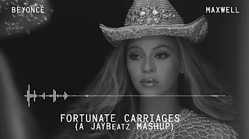 Beyonce & Maxwell - Fortunate Carriages (A JAYBeatz Mashup) #HVLM