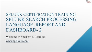 Splunk Search Processing Language | Reports & Dashboards in Splunk | Spelkers | Part-3