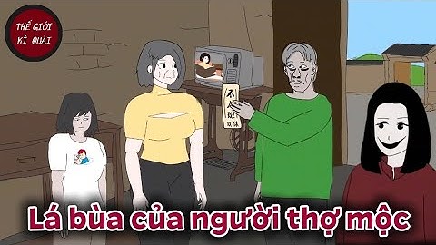 (Full) Lá bùa của người thợ mộc | Thế Giới Kì Quái