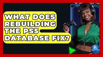 What Does Rebuilding The PS5 Database Fix? - Blue Button Gaming