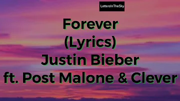 Justin Bieber - Forever (Lyrics) ft. Post Malone & Clever