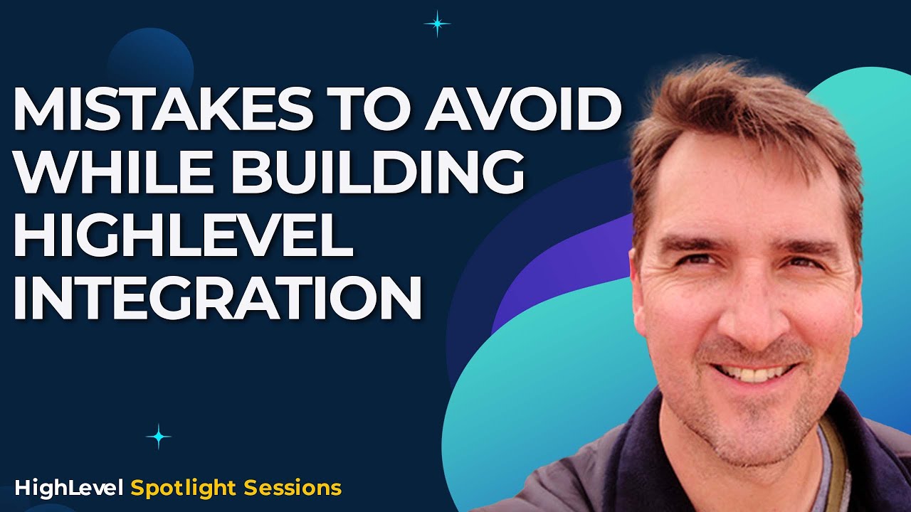 Mistakes to Avoid While Building HighLevel Integration - Spotlight Session with Chad Dike