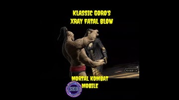 Mk Mobile | Klassic Goro | Xray Fatal Blow Attack