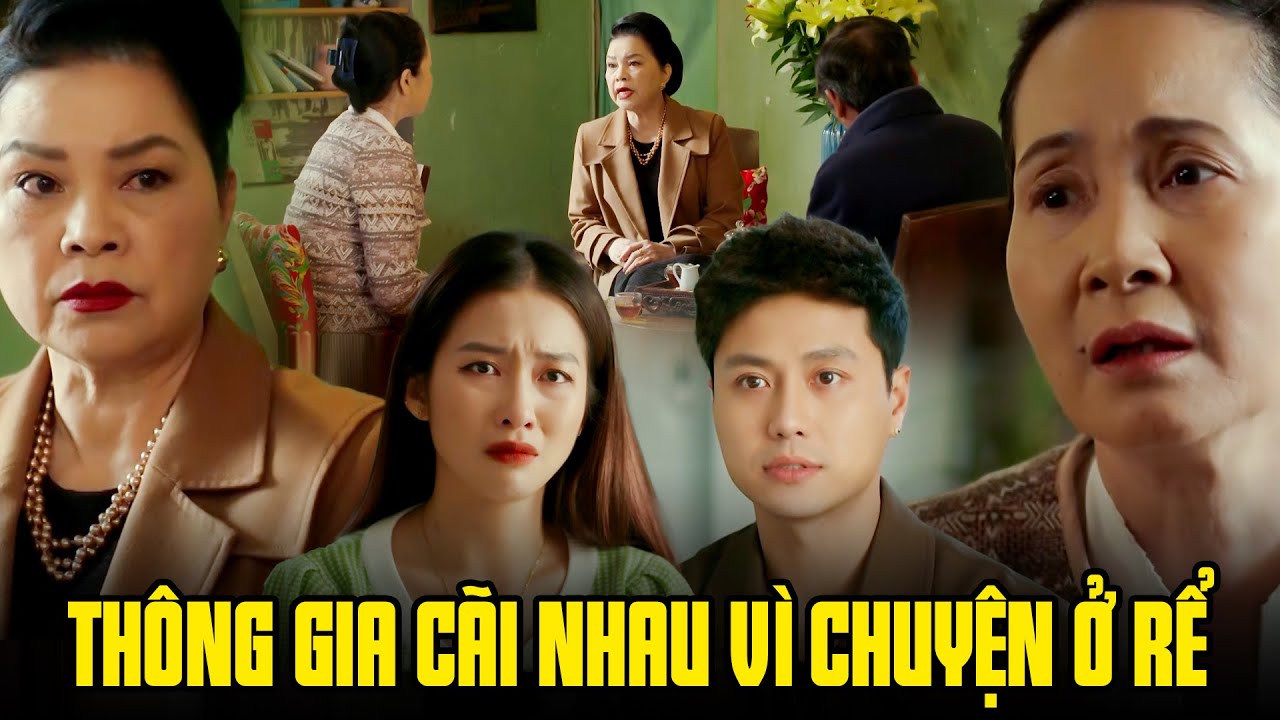 2 bên thông gia cãi nhau vì chuyện không cho con trai đi ở rể | Gia đình mình vui bất thình lình