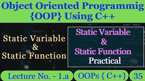 1.a - Static Variable & Static Function Practical || Object Oriented Programming Using C++ || Code