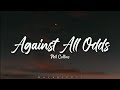 Phil Collins - Against All Odds (LYRICS) ♪