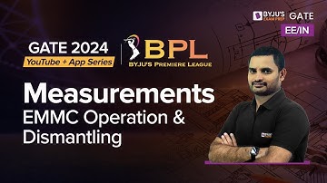 EMMC Operation & Dismantling | Measurement | Electrical & Instrumentation | GATE 2024 | BYJU