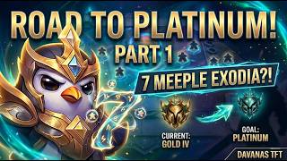 HITTING 7 MEEPLE EXODIA! 😱 | Road to Platinum Part 1 | TFT Set 17