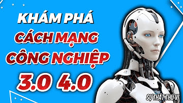 CUỘC CÁCH MẠNG CÔNG NGHIỆP LẦN 3 & 4 | Sự Thật Thú Vị   #CCCC3&4