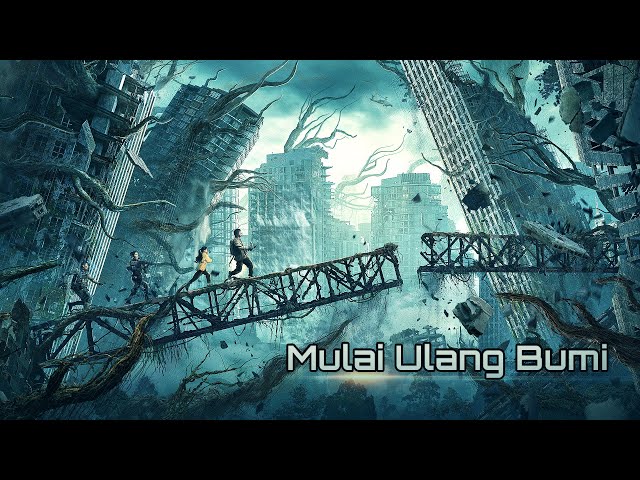 Mulai Ulang Bumi | Terbaru Film Fiksi ilmiah Bencana alam | Subtitle Indonesia Full Movie HD class=