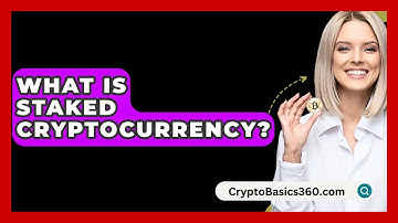 What Is Staked Cryptocurrency? - CryptoBasics360.com