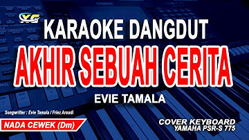 KARAOKE AKHIR SEBUAH CERITA (EVIE TAMALA) NADA WANITA/CEWEK