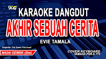 KARAOKE AKHIR SEBUAH CERITA (EVIE TAMALA) NADA WANITA/CEWEK