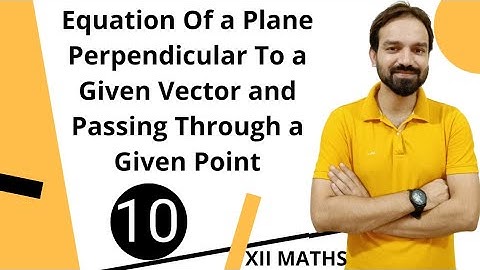 Equation of a Plane Perpendicular to a Given Vector and Passing Through a Given Point Class 12 Maths