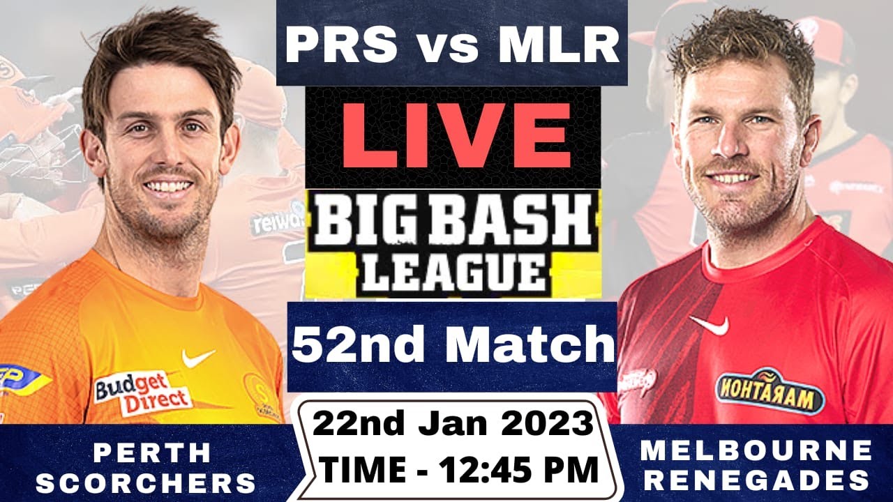 Live Perth Scorchers vs Melbourne Renegades PRS vs MLR Live 52nd T20 Match Big Bash League 2022-23