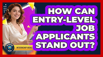 How Can Entry-level Job Applicants Stand Out? - Internship Hero