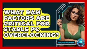 What RAM Factors Are Critical For Stable PC Overclocking? - Your Computer Companion