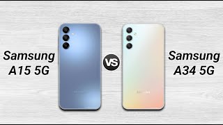 Galaxy A15 5G vs Galaxy A34 5G : Full Comparison