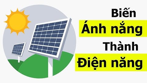 Những kiến thức bổ ích phần 1 - Pin năng lượng mặt trời là gì và hoạt động như thế nào?