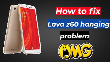 How to Lava z60 and z61 hanging problems fix 2020