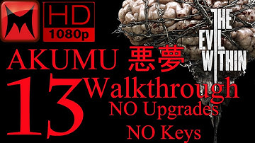 The Evil Within AKUMU 悪夢 Walkthrough No Upgrades/No Keys Chapter 13 Casualties HD1080p
