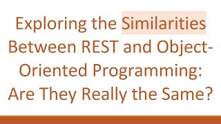 Exploring the Similarities Between REST and Object-Oriented Programming: Are They Really the Same?