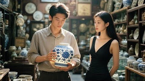 [Multi SUB] （全集）黑心古董店老板扣他工资还欺负他，没想到他意外觉醒透视眼系统，可以看穿万物价值，从此在古玩市场无人能敌，就连首富女儿也要听他的！#最火短剧推荐 #短剧全集 #精彩大陆短剧