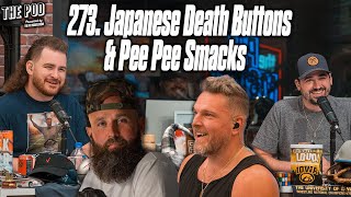 273. Japanese Death Buttons & Pee Pee Smacks | The Pod