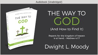 The Way to God (How to Be Saved) | Dwight L. Moody | Free Christian Audiobook