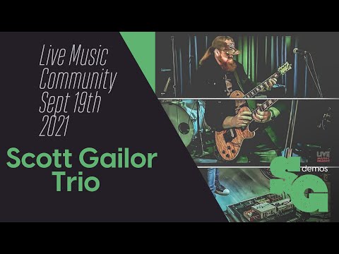 Scott Gailor Trio | Live Music Community | Live and Loud | Sept 19th 2021