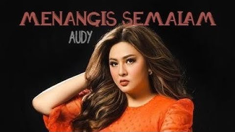 AUDY-MENANGIS SEMALAM [TAMI AULIA] (Cover+Lirik)