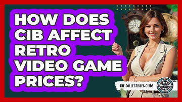 How Does CIB Affect Retro Video Game Prices? - The Collectibles Guide